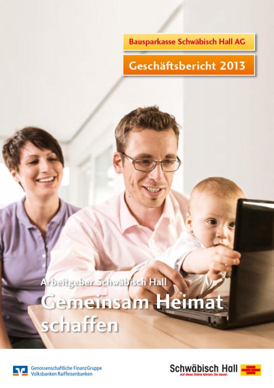 Geschäftsbericht 2013 der Bausparkasse Schwäbisch Hall - Teaser Geschäftsbericht 2013 der Bausparkasse Schwäbisch Hall - Teaser